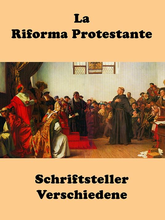 La Riforma Protestante - Schriftsteller Verschiedene - ebook