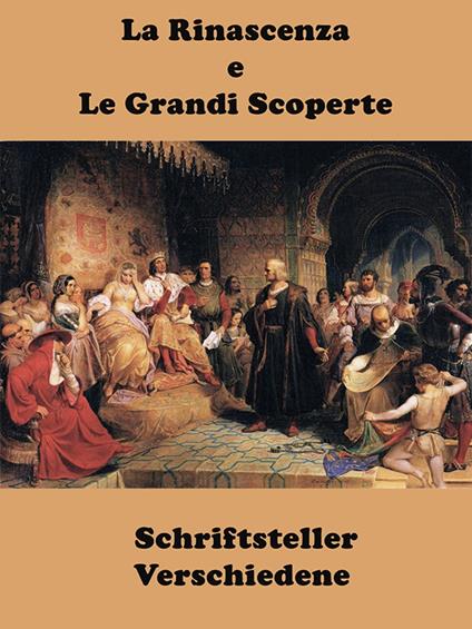La Rinascenza e Le Grandi Scoperte - Schriftsteller Verschiedene - ebook