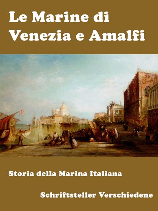 Le Marine di Venezia e Amalfi - Schriftsteller Verschiedene - ebook