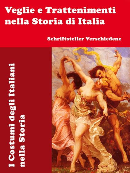 Veglie e Trattenimenti nella Storia di Italia - Schriftsteller Verschiedene - ebook