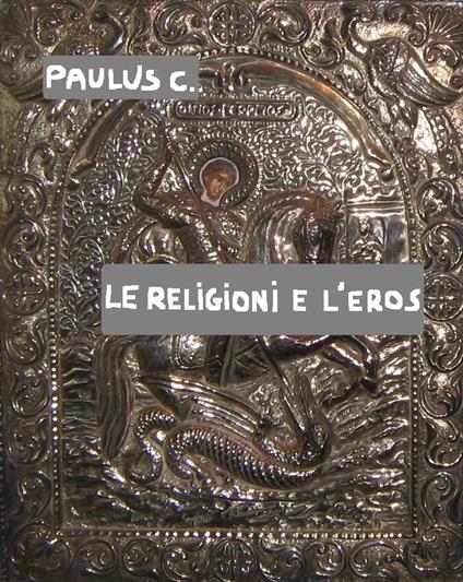 LE RELIGIONI E L'EROS - PAULUS C. - ebook