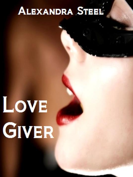 Love Giver - Alexandra Steel - ebook