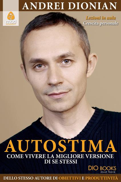 Autostima. Come vivere la migliore versione di se stessi - Andrei Dionian - ebook