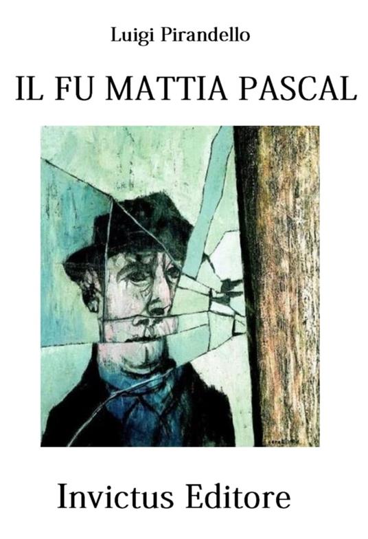 Il fu Mattia Pascal - L. Pirandello - ebook