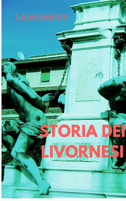 STORIA DEI LIVORNESI - LABRONICUS - ebook