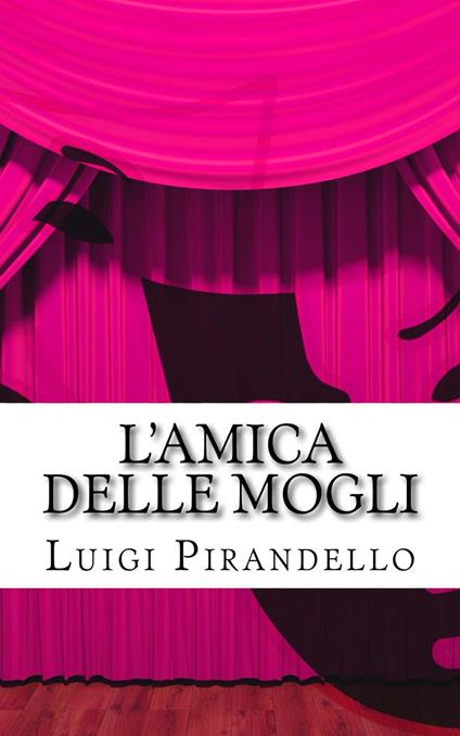 L'amica delle mogli - Luigi Pirandello - ebook