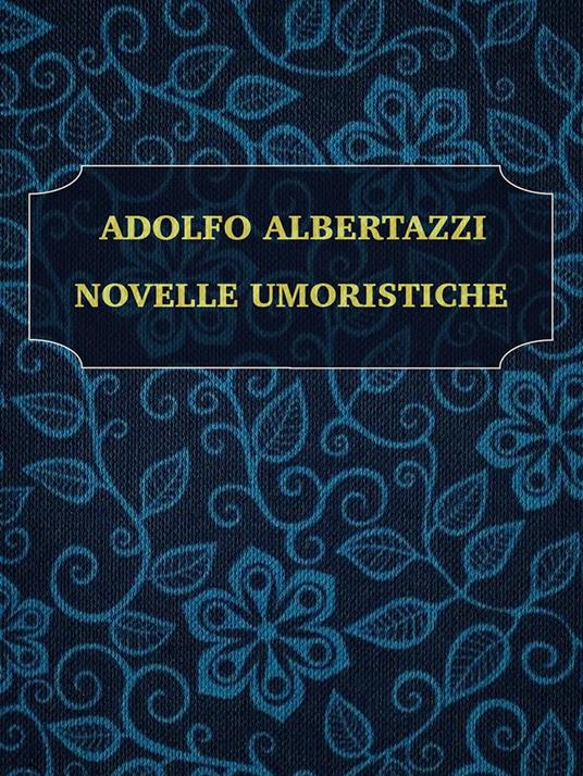 NOVELLE UMORISTICHE - Adolfo Albertazzi - ebook