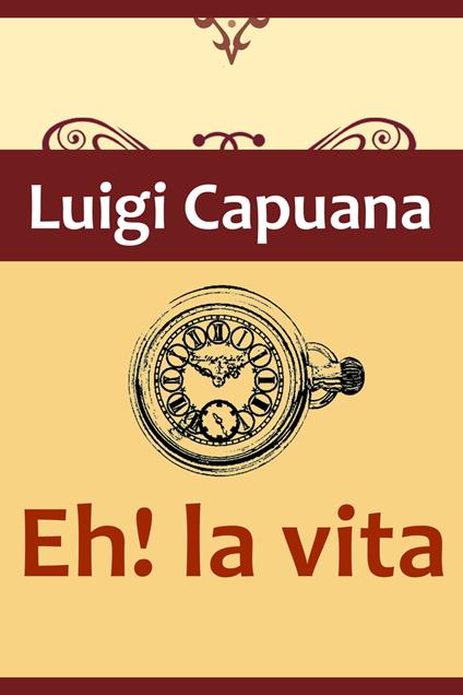 Eh! la vita - Luigi Capuana - ebook