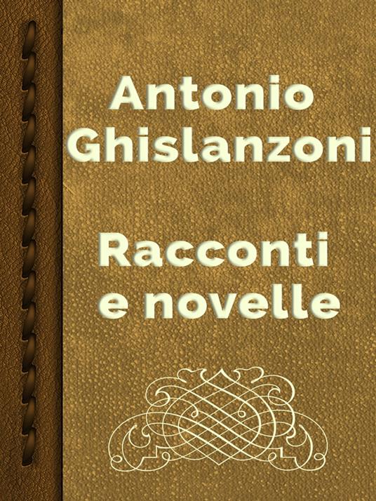 Racconti e novelle - Antonio Ghislanzoni - ebook