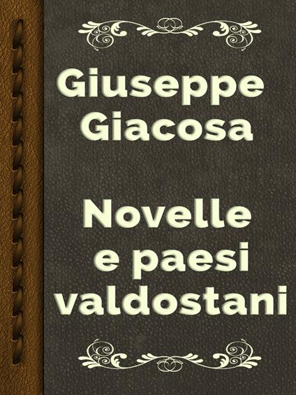 Novelle e paesi valdostani - Giuseppe Giacosa - ebook