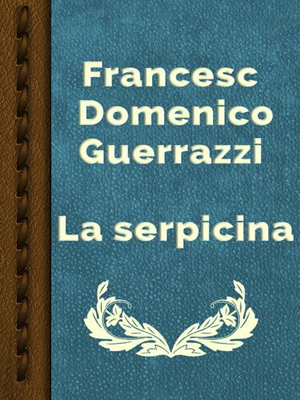 La serpicina - Francesco Domenico Guerrazzi - ebook