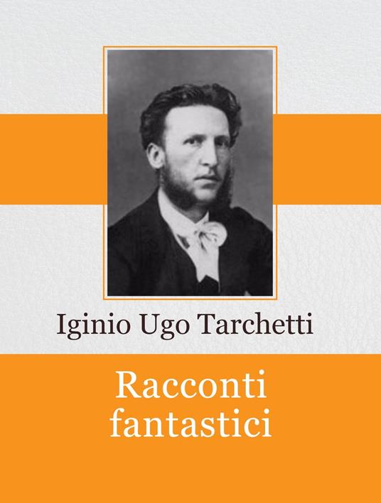 Racconti fantastici - Iginio Ugo Tarchetti - ebook