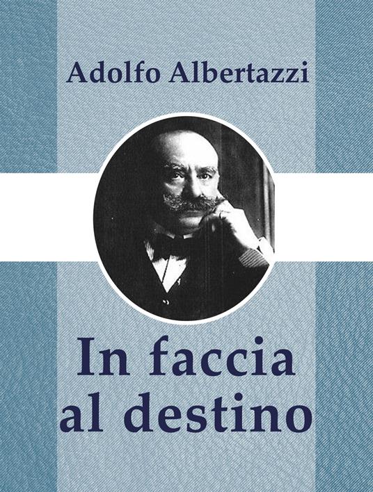 In faccia al destino - Adolfo Albertazzi - ebook