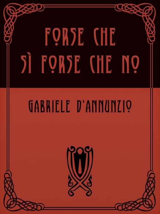 Forse che sì forse che no - Gabriele D'Annunzio - ebook