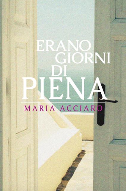 Erano giorni di piena - Maria Acciaro - ebook