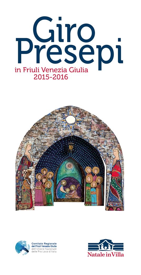 Giro Presepi in Friuli Venezia Giulia 2015-2016 - Comitato Regionale Pro Loco Fvg - ebook