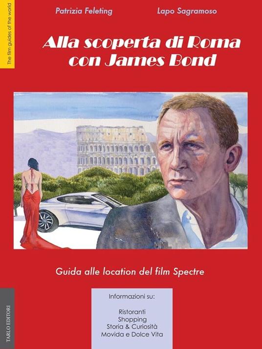 Alla Scoperta di Roma con James Bond - Patrizia Feletig,Lapo Sagramoso - ebook