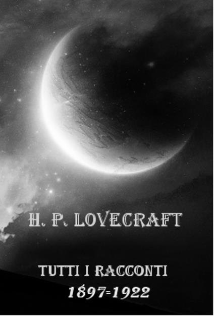Tutti i racconti (1897-1922) - H. P. Lovecraft - ebook
