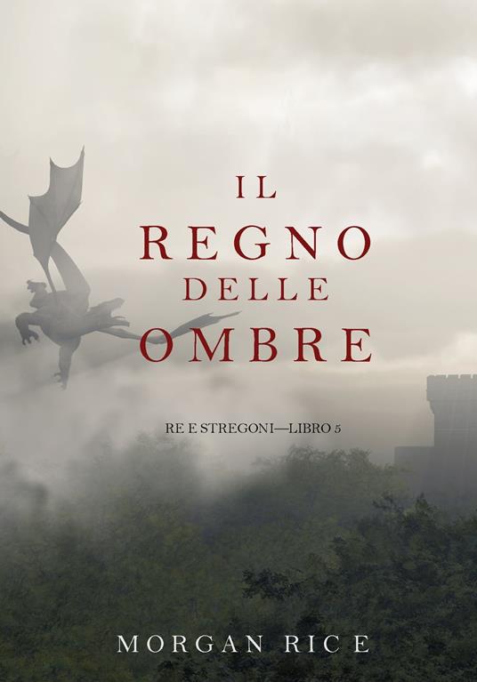 Il Regno Delle Ombre (Re e Stregoni—Libro #5) - Morgan Rice - ebook