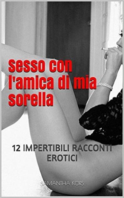 SESSO CON L’AMICO DI PAPA’ - Samantha Kors - ebook