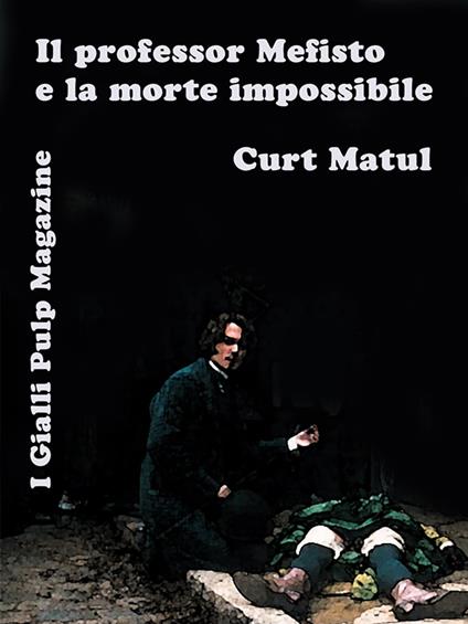 Il Professor Mefisto e la morte impossibile - Curt Matul - ebook