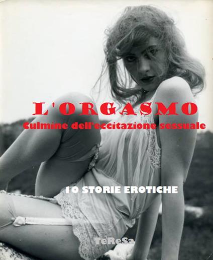 L’ORGASMO - Teresa - ebook