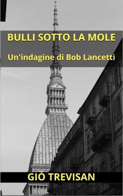 Bulli sotto la Mole - Giò Trevisan - ebook