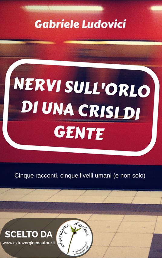 Nervi sull'orlo di una crisi di gente - Gabriele Ludovici - ebook