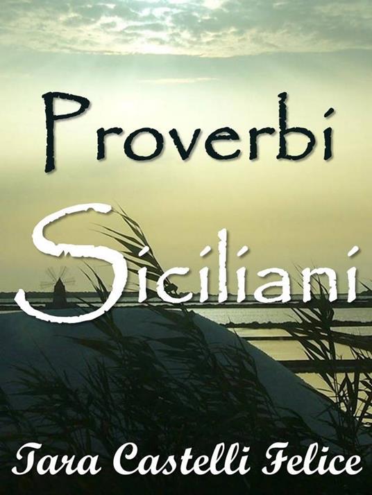 I Proverbi Siciliani - Tara Castelli Felice - ebook