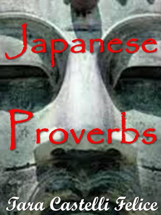 I Proverbi Giapponesi - Tara Castelli Felice - ebook