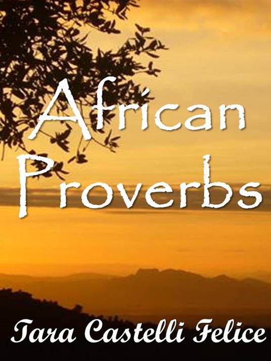 I Proverbi Africani - Tara Castelli Felice - ebook