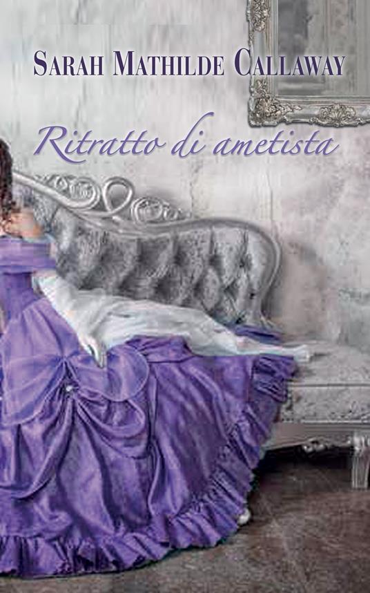 Ritratto di ametista - Sarah Mathilde Callaway - ebook