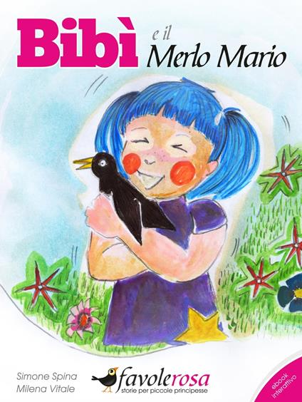 BIBI' E IL MERLO MARIO - FAVOLA INTERATTIVA - Simone Spina,Milena Vitale - ebook