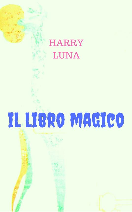 IL LIBRO MAGICO - HARRY LUNA - ebook
