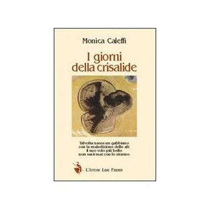 I giorni della crisalide - Monica Caleffi - ebook