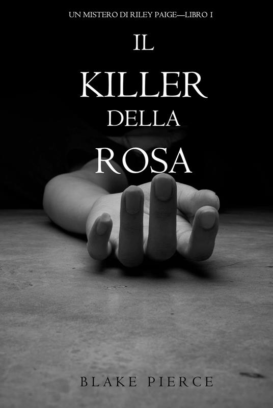 Il Killer della Rosa (Un Mistero di Riley Paige — Libro #1) - Blake Pierce - ebook