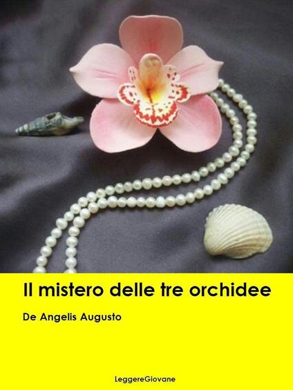 Il Mistero delle tre orchidee - De Angelis Augusto - ebook