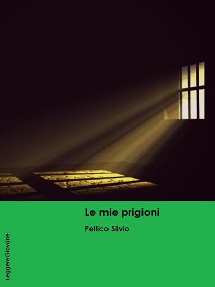 Le Mie prigioni - Pellico Silvio - ebook