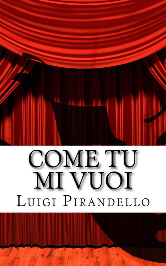 Come tu mi vuoi - Luigi Pirandello - ebook