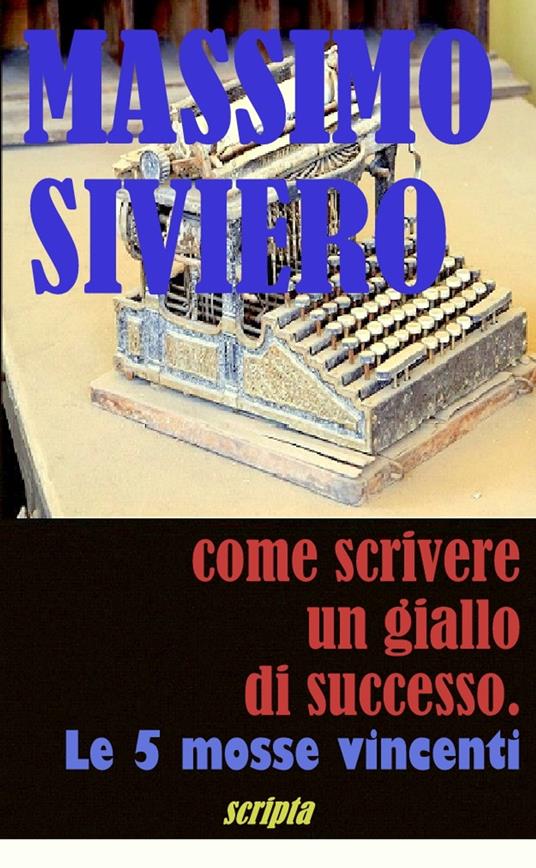 Come scrivere un giallo di successo - Massimo Siviero - ebook