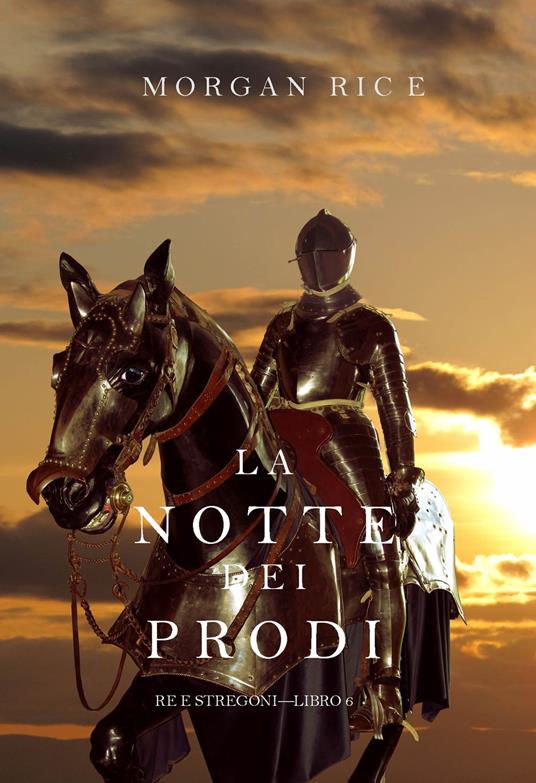 La Notte dei Prodi (Re e Stregoni—Libro 6) - Morgan Rice - ebook