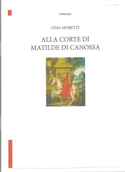 ALLA CORTE DI MATILDE DI CANOSSA - Gina Moretti - ebook