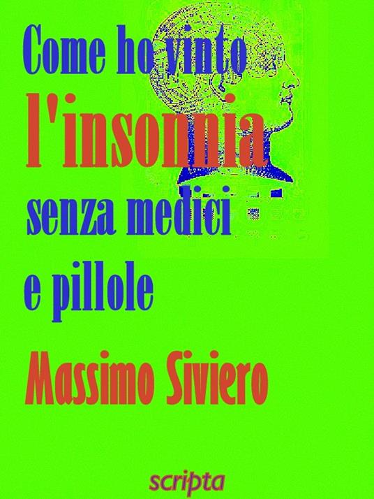 Come ho vinto l'insonnia senza medici e pillole - Massimo Siviero - ebook