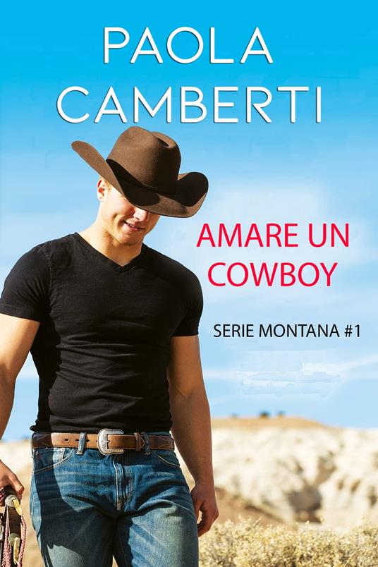 Amare Un Cowboy - Paola Camberti - ebook