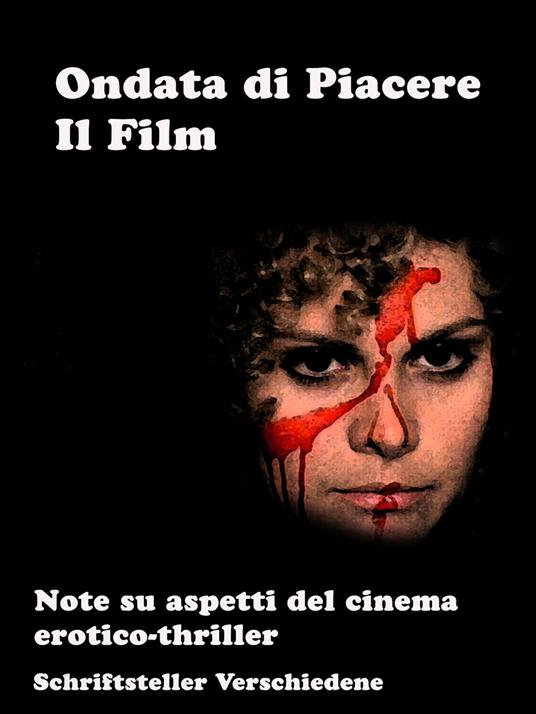 Ondata di Piacere - Il Film - Schriftsteller Verschiedene - ebook