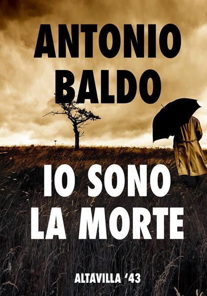 IO SONO LA MORTE: Altavilla ‘43 - Antonio Baldo - ebook