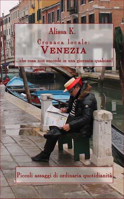 Cronaca locale: Venezia - Alissa K. - ebook