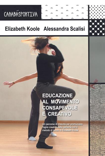 Educazione al Movimento Consapevole e Creativo - Elizabeth Koole,Alessandra Scalisi - ebook