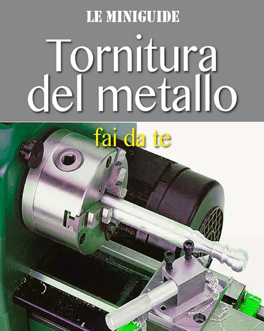 Tornitura del metallo - Valerio Poggi - ebook