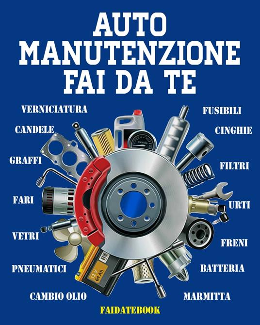 Auto Manutenzione Fai da te - Valerio Poggi - ebook